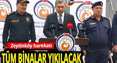 Zeytinköy'de temizlik operasyonu! Tüm binalar yıkılacak... Antalya Valiliği kararlı! 