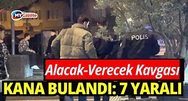 Alacak-verecek meselesinde kan aktı: 7 yaralı, 4 gözaltı