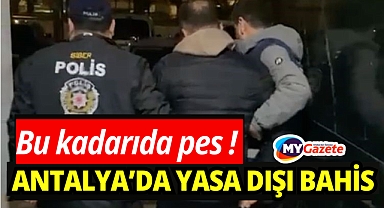 Antalya'da yasa dışı bahis operasyonunda 25 gözaltı