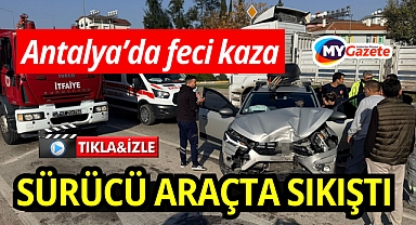 Antalya’da zincirleme kaza: sürücü araçta sıkıştı
