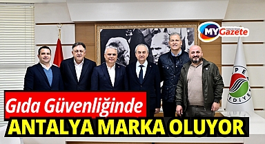 Antalya, gıdada güvenin markası oluyor