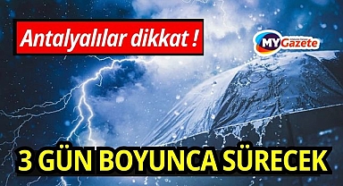 Antalya Körfezi için sağanak uyarısı: 3 gün sürecek