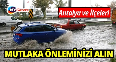 Antalya ve ilçelerin yarın mutlaka önleminizi alın! Yetkililer uyardı