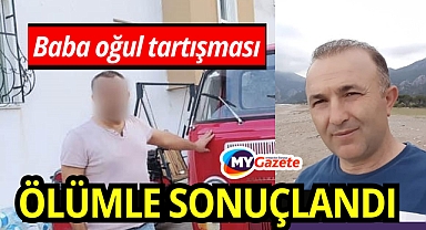 Baba-oğul tartışması ölümle sonuçlandı
