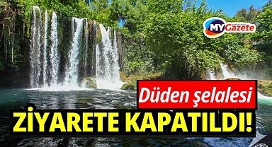 Düden Şelalesi ziyarete kapatıldı! İşte sebevi