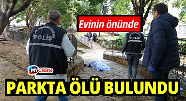 Evinin önündeki parkta ölü bulundu
