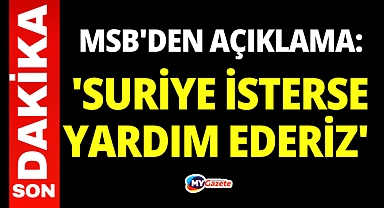 Halep'teki operasyona ilişkin MSB'den açıklama: 'Suriye isterse yardım ederiz'