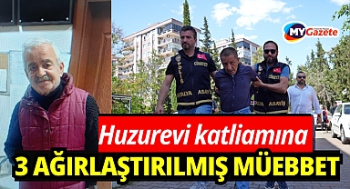 Huzurevi katliamına 3 kez ağırlaştırılmış müebbet