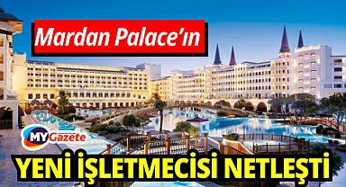 Mardan Palace'ın yeni işletmecisi belli oldu