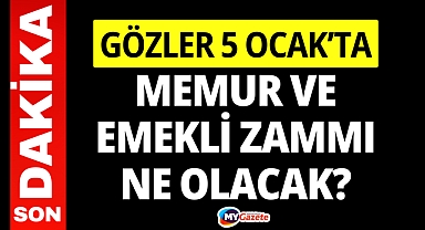 Memur ve emekli zammı ne olacak? Gözler 5 Ocak'ta
