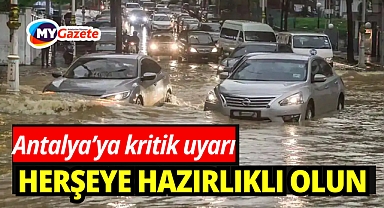 Meteoroloji’den Antalya’ya kritik uyarı! Önlemlerinizi alın!