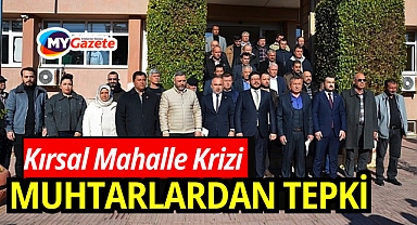 Muhtarlardan kırsal mahalle kararına tepki