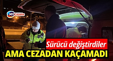 Sürücü değiştirse de cezadan kaçamadı
