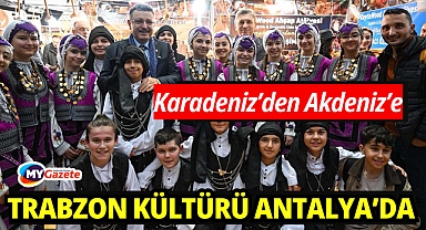 Trabzon'un Zengin Kültürü Antalya İle Buluştu