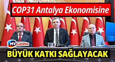 Vali Şahin: COP31 Antalya ekonomisine çok büyük katkı sağlayacak