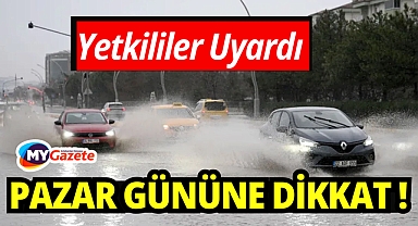 Yetkililer uyardı: Pazar günü aman dikkat!