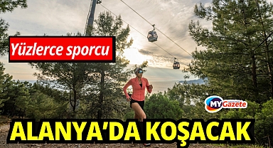 20 ülkeden yüzlerce sporcu Alanya Ultra Trail'de koşacak