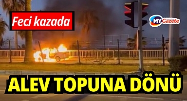 Alanya’da çarpışan araba alev topuna döndü