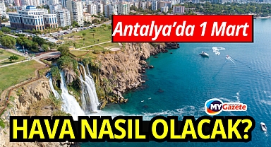 Antalya 1 mart pazar hava durumu: Havalar yavaş yavaş değişiyor!