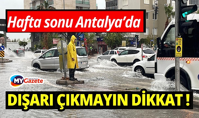 Antalya'da 21 şubat cumartesi hava yağmurlu gözüküyor! Yetkililer uyardı aman dikkat