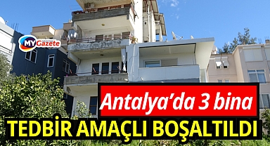 Antalya'da 3 bina tedbir amaçlı tahliye edildi