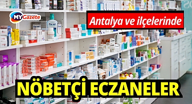 Antalya'da bu gece hangi eczaneler nöbetçi? Antalya ve ilçelerinde 7 Şubat nöbetçi eczaneler!