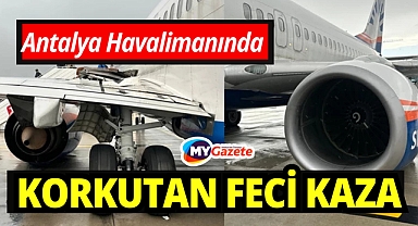 Antalya Havalimanı'nda korkutan kaza ucuz atlatıldı