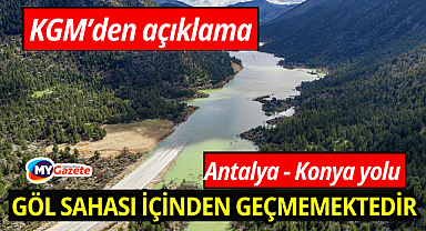 Antalya – Konya yolu için KGM'den açıklama:Göl sahası içinden geçmemektedir