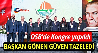 Antalya OSB'de 6. olağan kongre yapıldı: Mevcut başkan Hasanali Gönen güven tazeledi