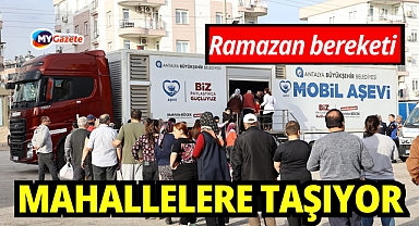 Büyükşehir Ramazan bereketini mahallelere taşıyor