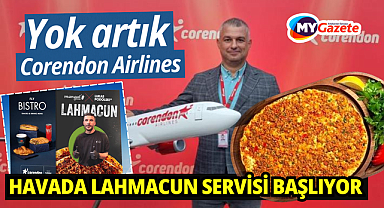 Corendon Airlines'dan yok artık dedirtecek bir karar daha... Gökyüzünde döner'den sonra lahmacun servisi.