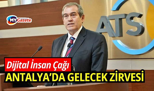Dijital insan ve sosyal medyanın geleceği Antalya’da konuşulacak