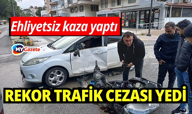 Ehliyetsiz kaza yaptı: Rekor ceza yedi!