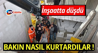 İnşaatta düşen işçi vinç yardımıyla kurtarıldı