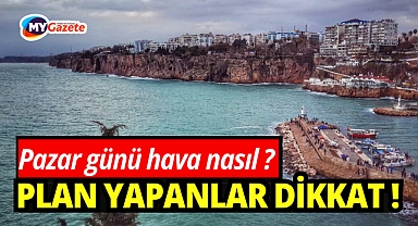 15 Mart Pazar Antalya’da hava nasıl olacak?