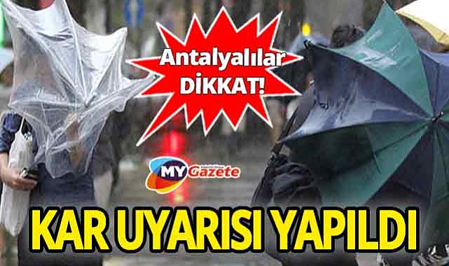 23 Mart'ta Antalya'da hava nasıl olacak! Dikkat kar uyarısı yapıldı...