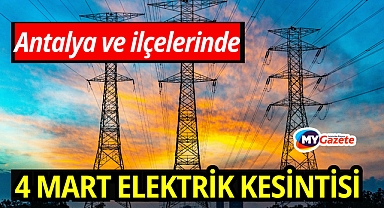 4 Mart’ta Antalya’da Elektrikler Kesilecek! İlçe İlçe Planlı Kesinti Saatleri Açıklandı