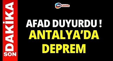 AFAD Duyurdur: Antalya Körfezi’nde 4,1 büyüklüğünde deprem