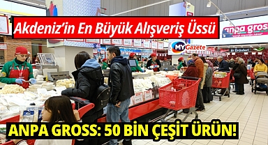 Akdeniz’in En Büyük Alışveriş Üssünde 50 Bin Çeşit Ürün!