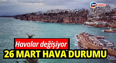 Antalya 26 mart hava durumu nasıl? Yağmur yağacak mı!