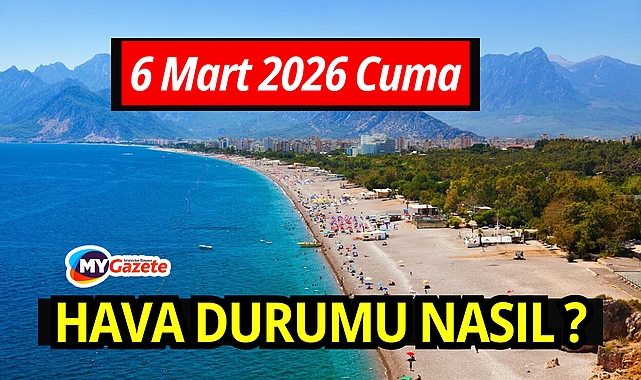 Antalya'da 6 mart cuma günü hava nasıl: Yağmur yağacak mı, günlük hava durumu