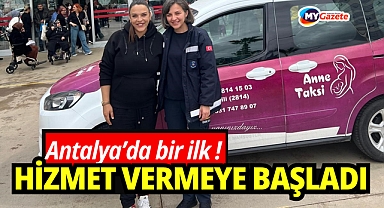 Antalya'da bir ilk: Hizmet vermeye başladı!