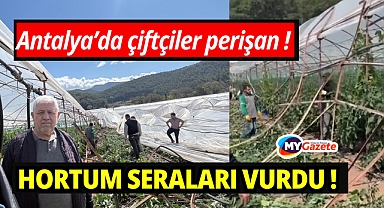 Antalya'da çiftçiler perişan: Hortum seraları vurdu!