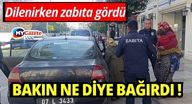 Antalya'da dilencilik yaparken zabıtaları gören kadın: Bakın ne diye bağırdı!