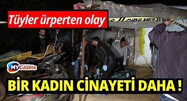 Antalya'da tüyler ürperten olay: Bir kadın cinayeti daha !