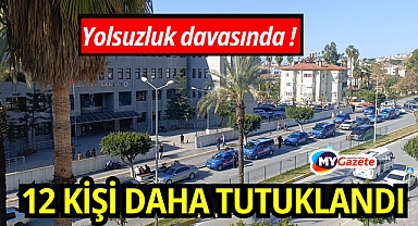 Antalya'da yolsuzluk davasında 12 kişi daha tutuklandı!