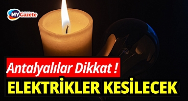 Antalyalılar dikkat 24 mart salı günü elektrikler kesilecek! Hangi ilçeler var?