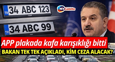 APP plakada kafa karışıklığı bitti: Bakan tek tek açıkladı, kim ceza alacak?