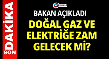 Bakan Bayraktar açıkladı: Doğal gaz ve elektriğe zam gelecek mi?