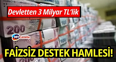 Devletten 3 Milyar TL’lik Faizsiz Destek Hamlesi!